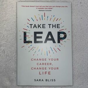 Take The Leap / Change Your Career, Change Your Life By Sara Bliss Gallery Books
